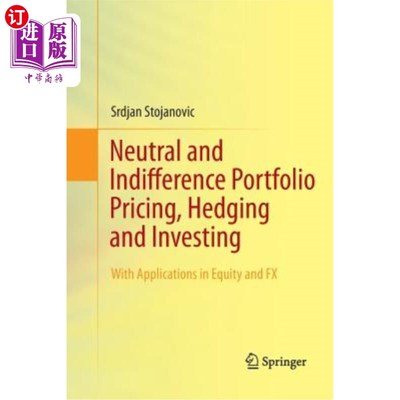 海外直订Neutral and Indifference Portfolio Pricing, Hedging and Investing: With Applicat 中性和无差异组合定价，对冲