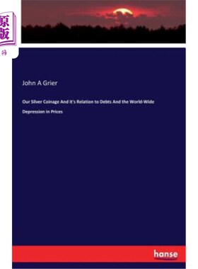 海外直订Our Silver Coinage And it's Relation to Debts And the World-Wide Depression in P 我们的银币及其与债务和全球