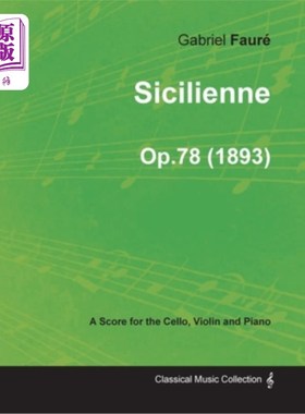海外直订Sicilienne Op.78 - For Cello, Violin and Piano (1893) 西西里安作品78——大提琴、小提琴和钢琴（1893）
