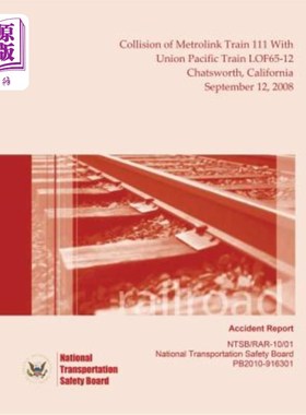 海外直订Railroad Accident Report Collision of Metrolink Train 111 With Union Pacific Tra 2008年9月12日