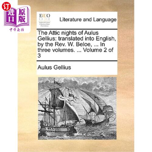 海外直订The Attic Nights of Aulus Gellius: Translated Into English, by the REV. W. Beloe 奥勒斯·格里乌斯的阁楼之夜: