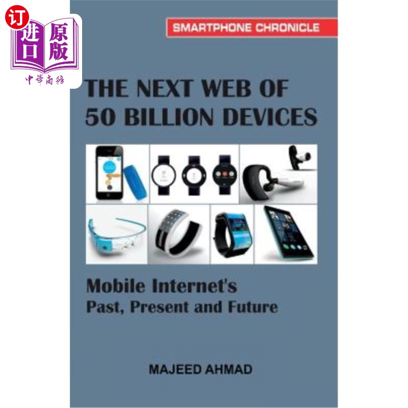 海外直订The Next Web of 50 Billion Devices: Mobile Internet's Past, Present and Future 500亿设备组成的下一个:移