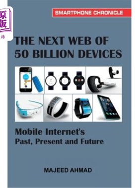 海外直订The Next Web of 50 Billion Devices: Mobile Internet's Past, Present and Future 500亿设备组成的下一个:移