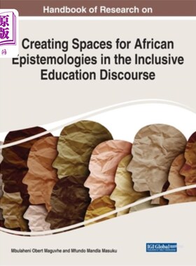海外直订Handbook of Research on Creating Spaces for African Epistemologies in the Inclus 全纳教育话语中为非洲认识论