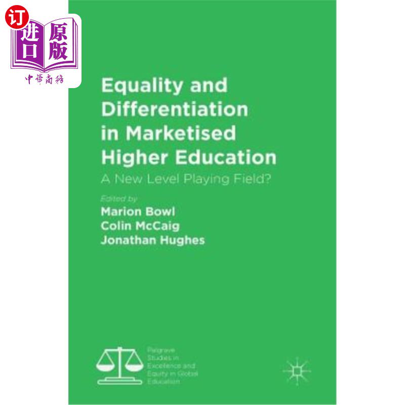 海外直订Equality and Differentiation in Marketised Higher Education: A New Level Playing 市场化高等教育中的平等与差异化