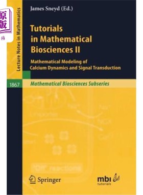 海外直订Tutorials in Mathematical Biosciences II: Mathematical Modeling of Calcium Dynam 数学生物科学教程II：钙动力