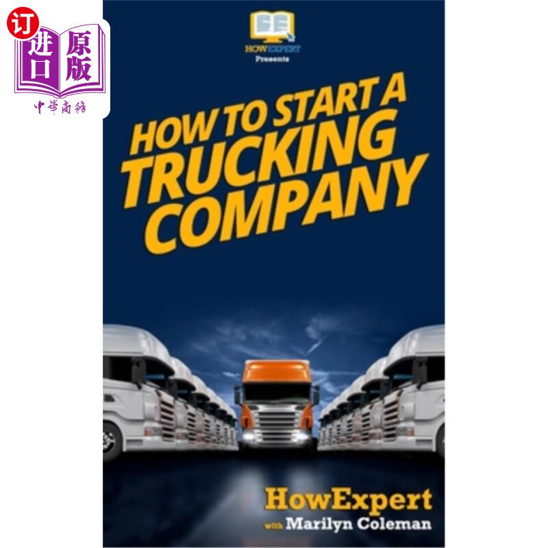 海外直订How To Start a Trucking Company: Your Step-By-Step Guide To Starting a Trucking 如何创办货运公司:你创办货