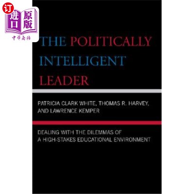 海外直订The Politically Intelligent Leader: Dealing with the Dilemmas of a High-Stakes E 政治上聪明的领导者:处理高