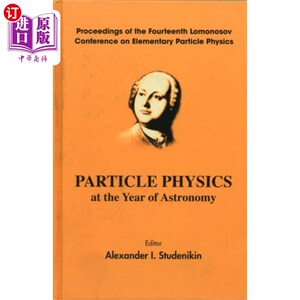 海外直订Particle Physics At The Year Of Astronomy - Proc... 天文学年的粒子物理学——第十四届洛蒙诺索夫基本粒子物理
