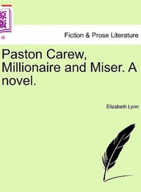海外直订Paston Carew, Millionaire and Miser. a Novel. 帕斯顿·卡鲁，百万富翁和守财奴。一本小说。