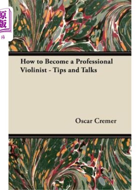 海外直订How to Become a Professional Violinist - Tips and Talks 如何成为一名专业小提琴手-小贴士和讲座