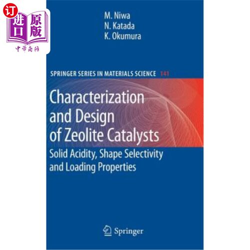 海外直订Characterization and Design of Zeolite Catalysts: Solid Acidity, Shape Selectivi 沸石催化剂的表征与设计：固