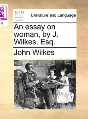 海外直订An Essay on Woman, by J. Wilkes, Esq. 《论女人》，J.威尔克斯先生著。