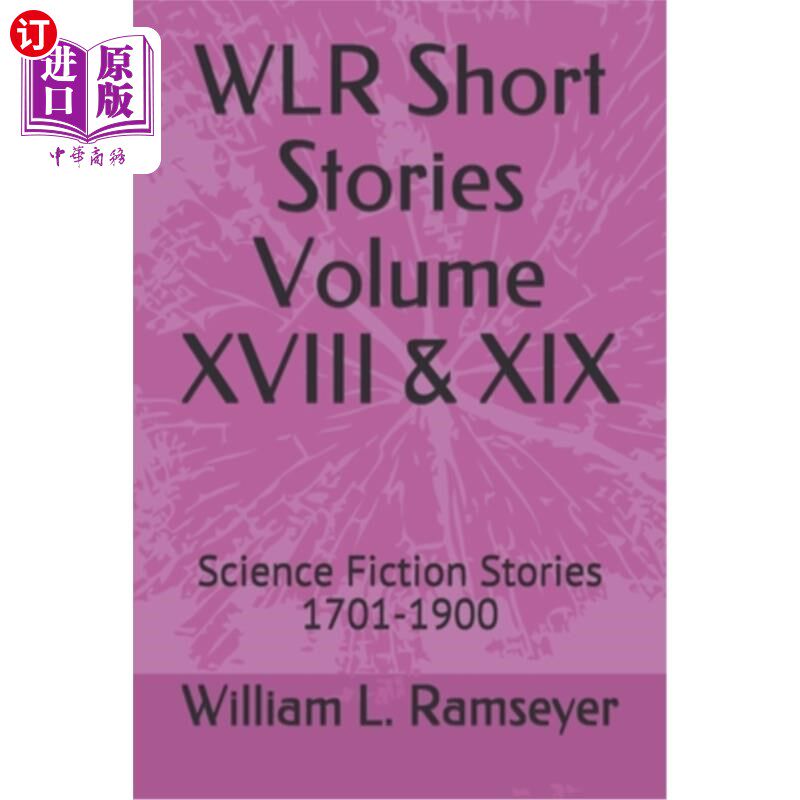 海外直订WLR Short Stories Volume XVIII & XIX: Science Fiction Stories 1701-1900 短篇小说卷十八和十九:科幻小说故事17