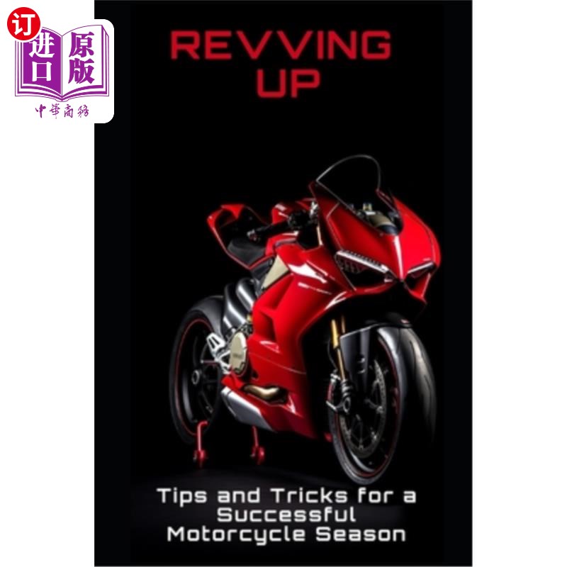 海外直订Revving Up: Tips and Tricks for a Successful Motorcycle Season Start :提示和技巧，一个成功的摩托车赛季