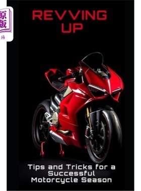 海外直订Revving Up: Tips and Tricks for a Successful Motorcycle Season Start :提示和技巧，一个成功的摩托车赛季