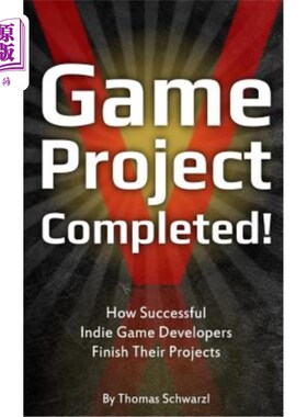 海外直订Game Project Completed: How Successful Indie Game Developers Finish Their Projec 游戏项目完成：独立游戏开发
