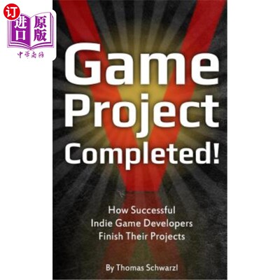 海外直订Game Project Completed: How Successful Indie Game Developers Finish Their Projec 游戏项目完成：独立游戏开发