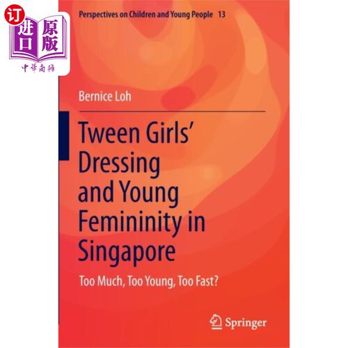 海外直订Tween Girls' Dressing and Young Femininity in Si... 新加坡少女的着装与年轻女性气质