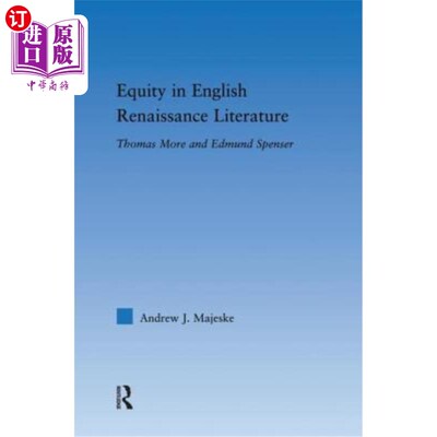 海外直订Equity in English Renaissance Literature: Thomas More and Edmund Spenser 英国文艺复兴文学中的公平:托马斯·莫