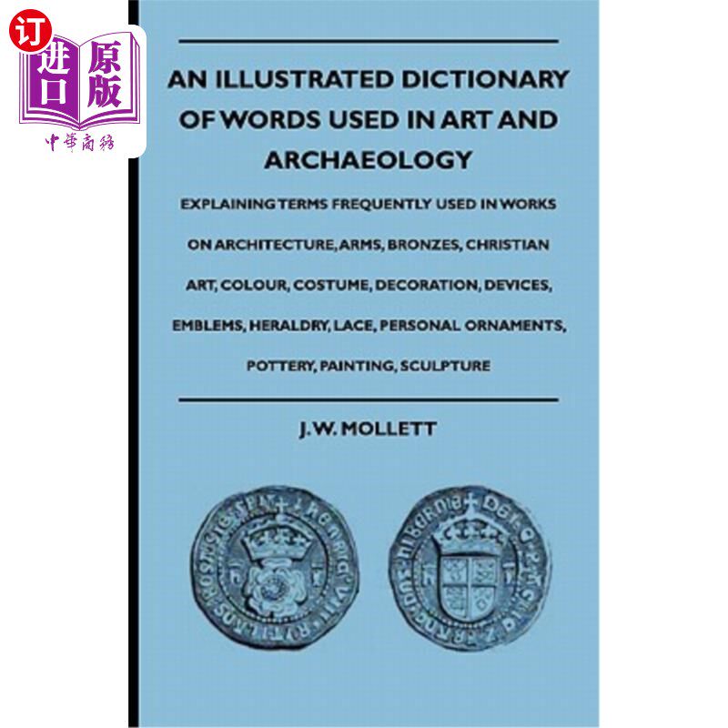 海外直订An Illustrated Dictionary Of Words Used In Art And Archaeology - Explaining Term 艺术与考古词汇图解词典——