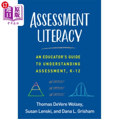 海外直订Assessment Literacy: An Educator's Guide to Understanding Assessment, K-12 评估素养:教育工作者理解评估的指