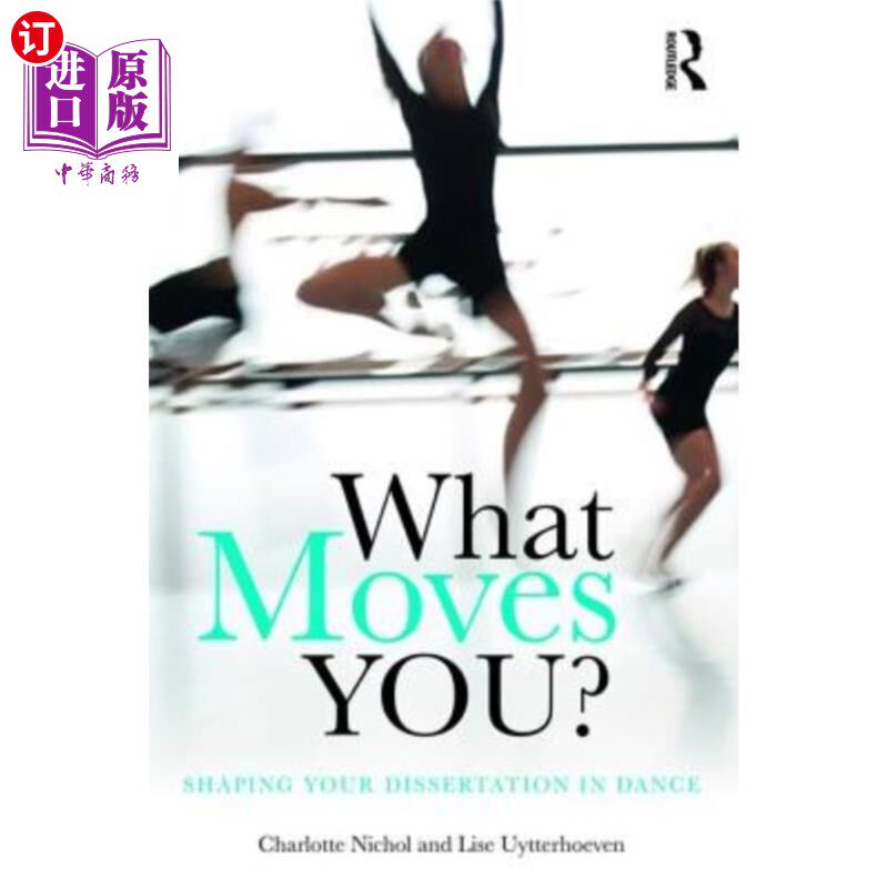 海外直订What Moves You?: Shaping your dissertation in dance 什么能打动你?:在舞蹈方面塑造你的论文