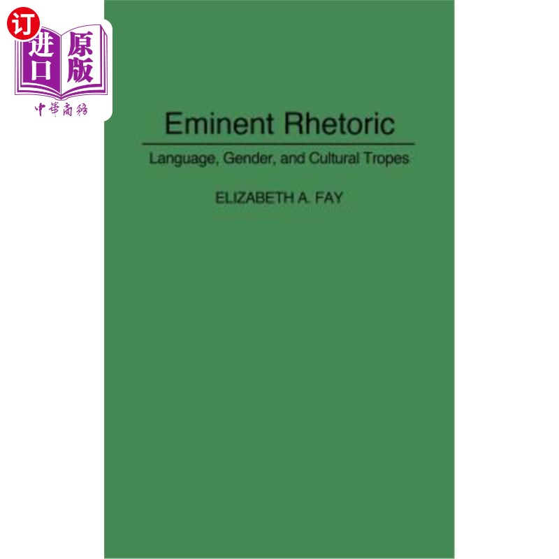海外直订Eminent Rhetoric: Language, Gender, and Cultural Tropes 杰出修辞学:语言、性别和文化修辞