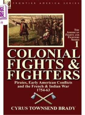 海外直订Colonial Fights & Fighters: Pirates, Early American Conflicts and the French & I 殖民地战争和战士:海盗，早