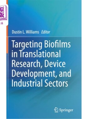 海外直订医药图书Targeting Biofilms in Translational Research, Device Development, and Industrial 靶向生物膜在转化研