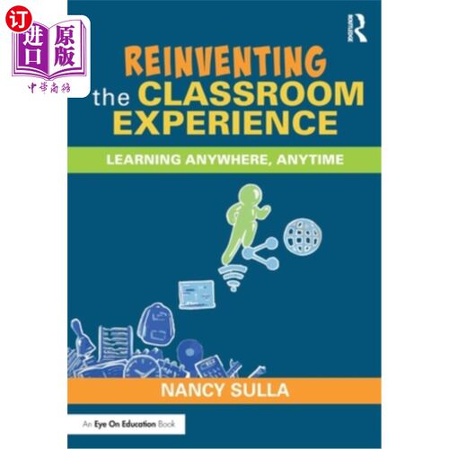 海外直订Reinventing the Classroom Experience: Learning Anywhere, Anytime 重塑课堂体验:随时随地学习