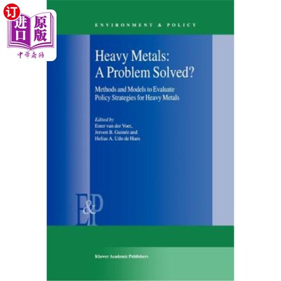 海外直订Heavy Metals: A Problem Solved?: Methods and Models to Evaluate Policy Strategie 重金属：一个解决的问题？：