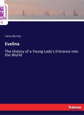 海外直订Evelina: The History of a Young Lady's Entrance into the World 伊芙琳娜:一个年轻女子进入世界的历史