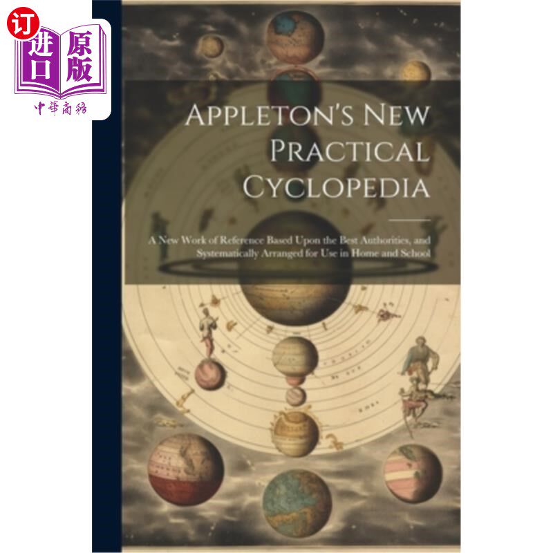 海外直订Appleton's New Practical Cyclopedia: A New Work of Reference Based Upon the Best 阿普尔顿的新实用百科全书：