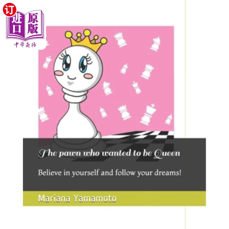 海外直订The pawn who wanted to be Queen: Believe in yourself and follow your dreams! 想成为王后的棋子:相信自己,追