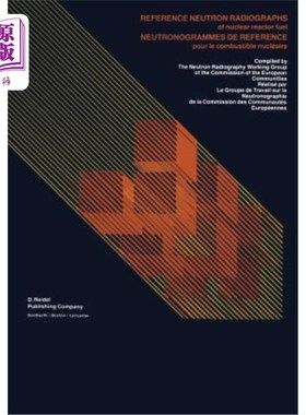 海外直订Reference Neutron Radiographs of Nuclear Reactor Fuel / Neutronogrammes de Refer 核反应堆燃料的参考中子射线
