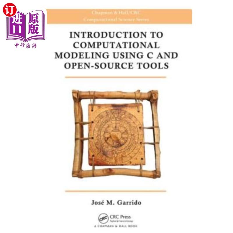 海外直订Introduction to Computational Modeling Using C and Open-Source Tools 使用C和开源工具的计算建模简介
