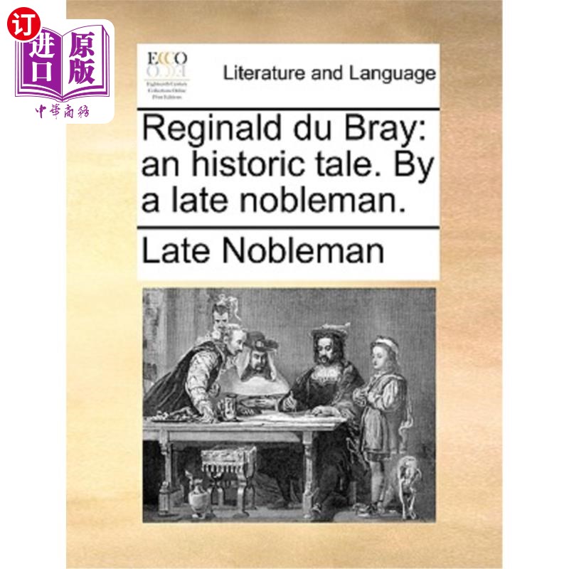 海外直订Reginald Du Bray: An Historic Tale. by a Late Nobleman. 雷金纳德·杜·布雷:一个历史性的故事。已故贵族的作品。