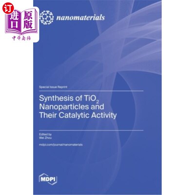 海外直订Synthesis of TiO2 Nanoparticles and Their Catalytic Activity TiO2纳米颗粒的合成及其催化活性研究