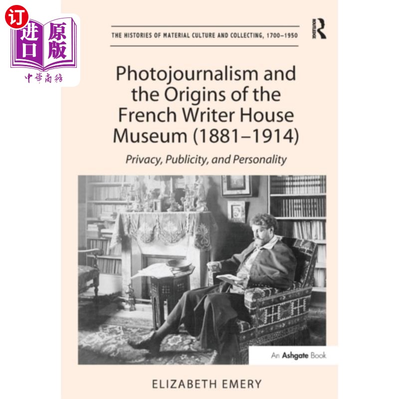 海外直订Photojournalism and the Origins of the French Wr... 新闻摄影与法国作家博物馆的起源(1881-1914)