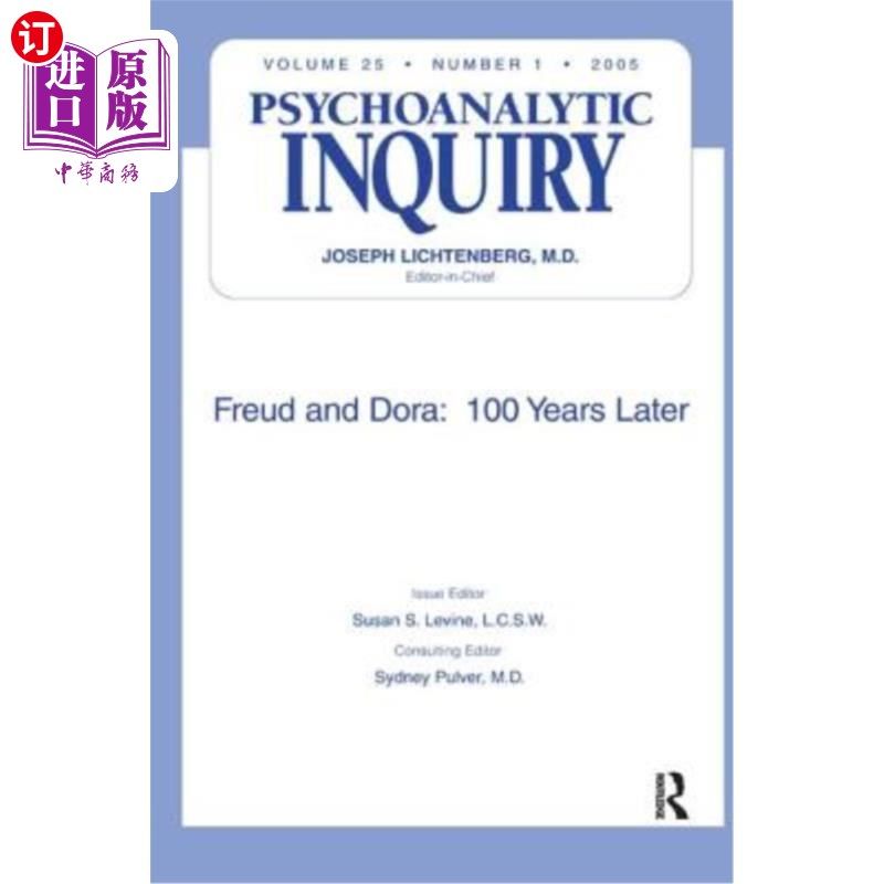 海外直订Freud and Dora: 100 Years Later: Psychoanalytic Inquiry, 25.1 弗洛伊德和朵拉:100年后:精神分析的探究,25.1