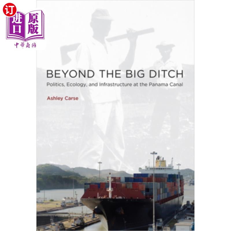 海外直订Beyond the Big Ditch: Politics, Ecology, and Infrastructure at the Panama Canal 《超越大沟:巴拿马运河的政治