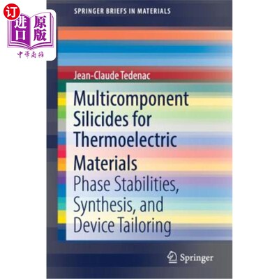海外直订Multicomponent Silicides for Thermoelectric Materials: Phase Stabilities, Synthe 热电材料用多组分硅化物：相