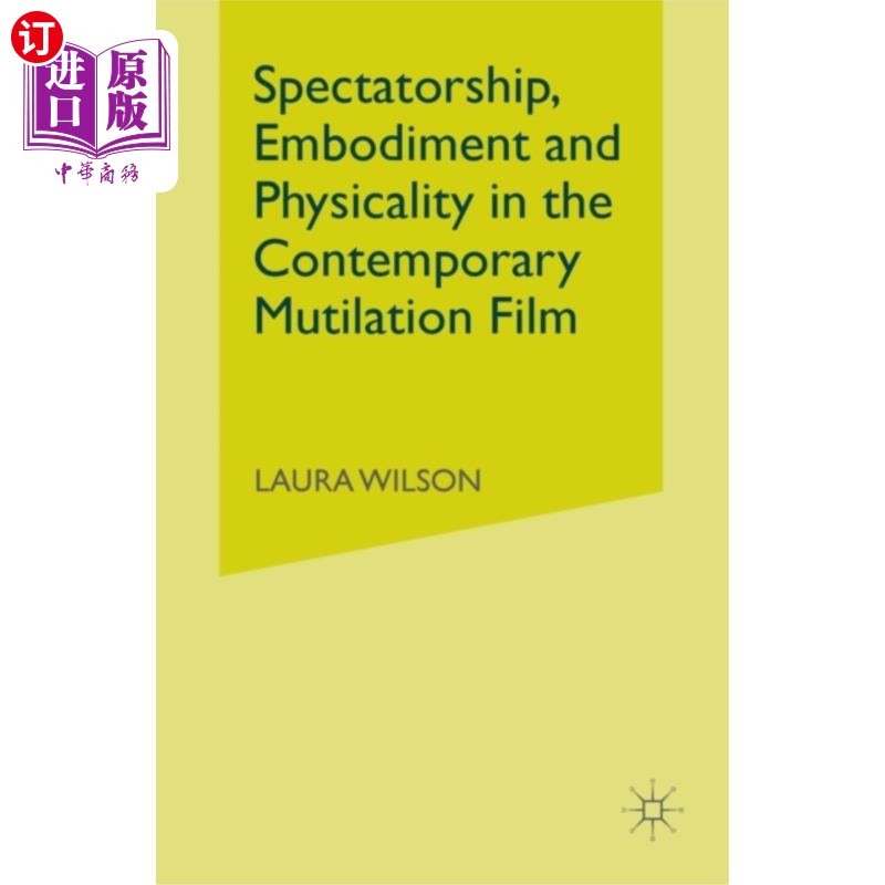 海外直订Spectatorship, Embodiment and Physicality in the... 当代残害电影中的观赏性、具身性与肉体性