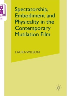 海外直订Spectatorship, Embodiment and Physicality in the... 当代残害电影中的观赏性、具身性与肉体性