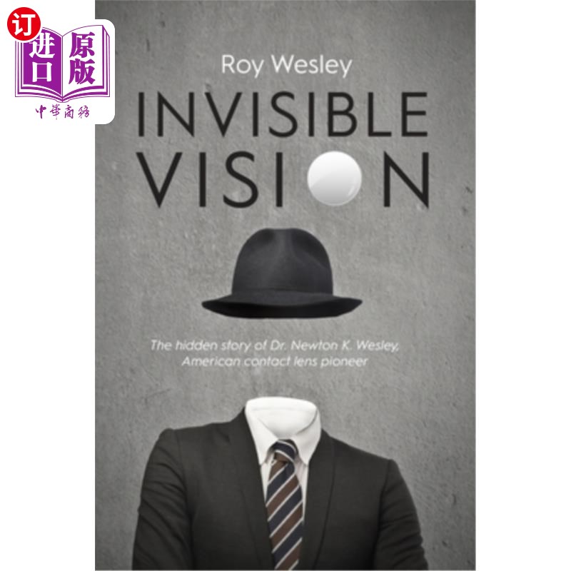 海外直订医药图书Invisible Vision: The hidden story of Dr. Newton K. Wesley, American contact len 隐形眼镜:美国隐形