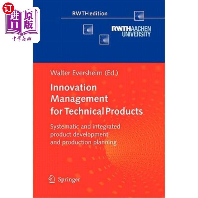 海外直订Innovation Management for Technical Products: Systematic and Integrated Product 技术产品创新管理:系统化、