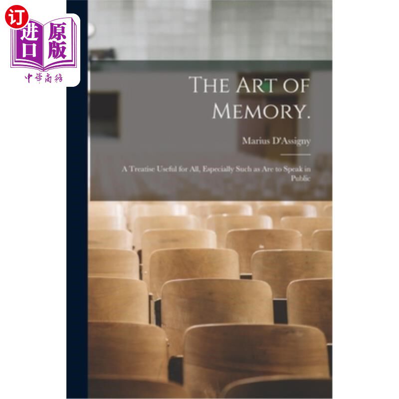海外直订The Art of Memory.: A Treatise Useful for All, Especially Such as Are to Speak i 记忆的艺术。:一本对所有人