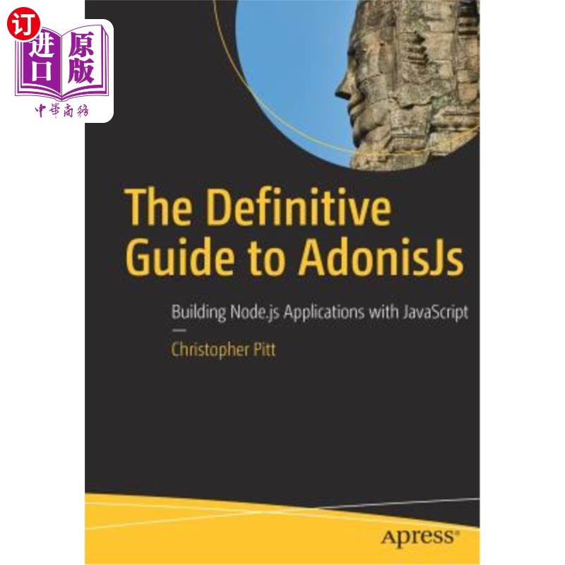 海外直订The Definitive Guide to Adonisjs: Building Node.Js Applications with JavaScript AdonisJS的最终指南：用J