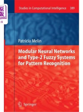 海外直订Modular Neural Networks and Type-2 Fuzzy Systems for Pattern Recognition 用于模式识别的模块化神经和2型